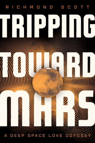 Tripping Toward Mars: A Deep Space Love Odyssey book cover by Richmond Scott