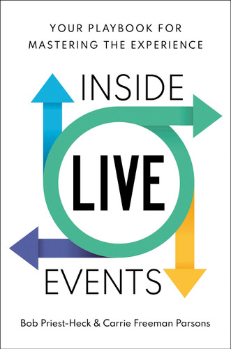 Inside Live Events: Your Playbook for Mastering the Experience book cover by Bob Priest-Heck, Carrie Freeman Parsons