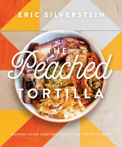 The Peached Tortilla: Modern Asian Comfort Food From Tokyo to Texas book cover by Eric Silverstein
