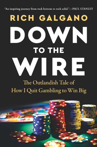 Down to the Wire: The Outlandish Tale of How I Quit Gambling to Win Big book cover by Rich Galgano