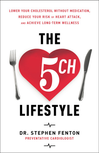 The 5 CH Lifestyle: Lower Your Cholesterol Without Medication, Reduce Your Risk of Heart Attack and Achieve Long-term Wellness book cover by Stephen Fenton
