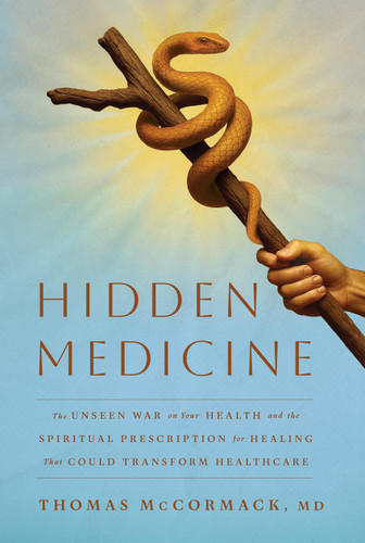 Hidden Medicine: The Unseen War on Your Health and the Spiritual Prescription for Healing That Could Transform Healthcare book cover by Thomas McCormack