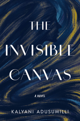 The Invisible Canvas: A Novel book cover by Kalyani Adusumilli