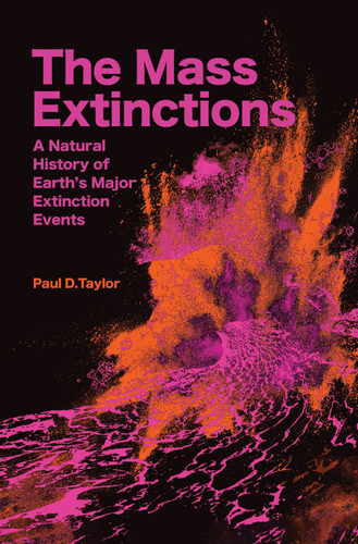 The Mass Extinctions: A Natural History of Earth's Major Extinction Events book cover by Paul D. Taylor
