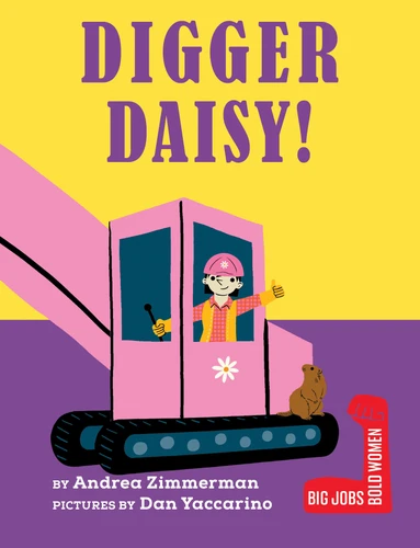 Digger Daisy! (Big Jobs, Bold Women) book cover by Andrea Zimmerman