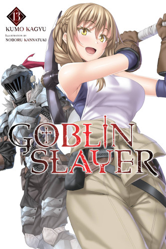 Goblin Slayer, Vol. 13 (light novel) (Goblin Slayer (Light Novel) #13) book cover by Kumo Kagyu