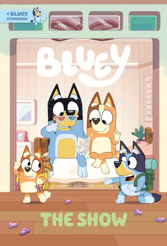 The Show: A Bluey Storybook (Bluey) book cover by Penguin Young Readers Licenses