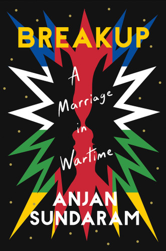 Breakup: A Marriage in Wartime book cover by Anjan Sundaram