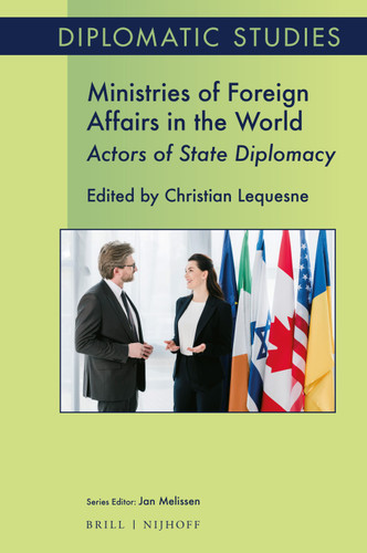 Ministries of Foreign Affairs in the World: Actors of State Diplomacy [9789004505872]