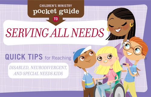 Children’s Ministry Pocket Guide to Serving All Needs: Quick Tips for Reaching Disabled, Neurodivergent, and Special Needs Kids: Package of 10 book cover by Group Publishing