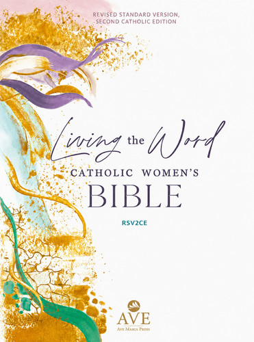 Living the Word Catholic Women's Study Bible RSV2CE: Full-Color, Single Column Hardcover with Wide Margins, Journal and Note-Taking Space, Full-Color Features Saints Quotes and Cross-References book cover by Ave Maria Press