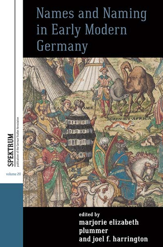 Names and Naming in Early Modern Germany (Spektrum: Publications of the German Studies Association #20) book cover by 