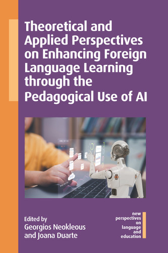 Theoretical and Applied Perspectives on Enhancing Foreign Language Learning through the Pedagogical Use of AI (New Perspectives on Language and Education #142) book cover by 