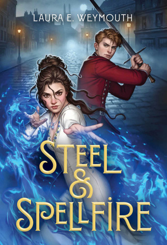 Steel & Spellfire book cover by Laura E. Weymouth