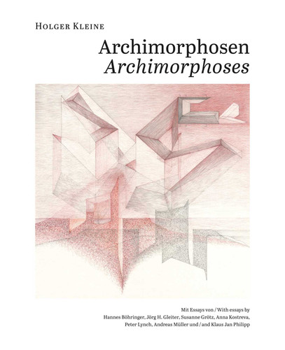 Holger Kleine. Archimorphosen: Architekturphantasien in Vier Zyklen/Architectural Fantasies in Four Cycles book cover by Holger Kleine