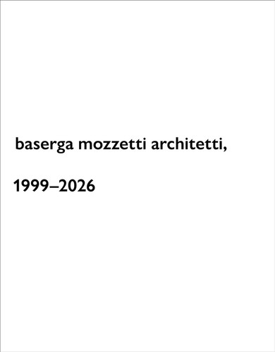 baserga mozzetti architetti, 1999–2026 (Monographs) book cover by 