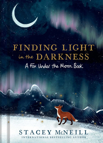 Finding Light in the Darkness: A Fox Under the Moon Book book cover by Stacey McNeill