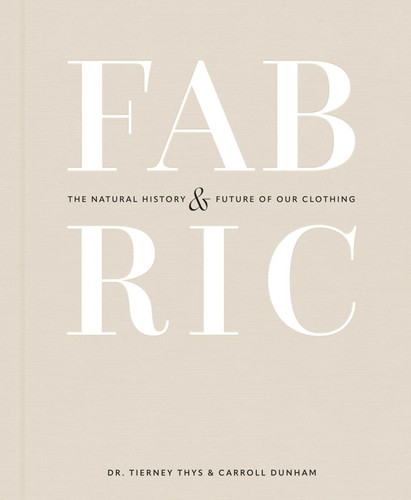 Fabric: The Natural History and Future of Our Clothing book cover by Carroll Dunham, Tierney Thys