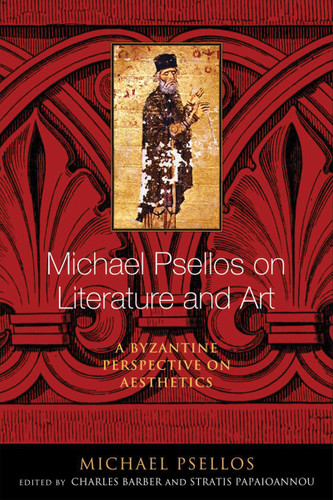 Michael Psellos on Literature and Art: A Byzantine Perspective on Aesthetics (Michael Psellos in Translation) book cover by Michael Psellos