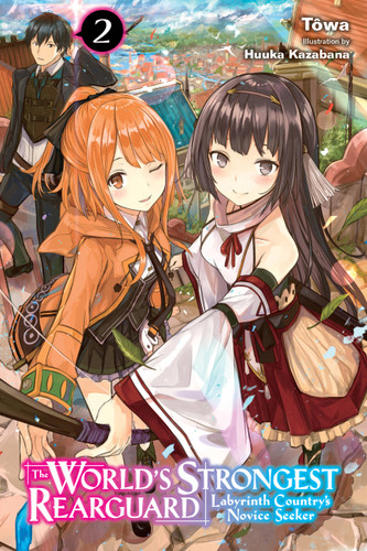 The World's Strongest Rearguard: Labyrinth Country's Novice Seeker, Vol. 2 (light novel) (The World's Strongest Rearguard: Labyrinth Country's Novice Seeker (light novel)) book cover by Tôwa