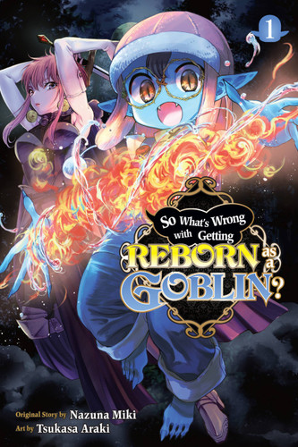 So What's Wrong with Getting Reborn as a Goblin?, Vol. 1 (So What's Wrong with Getting Reborn as a #1) book cover by Nazuna Miki