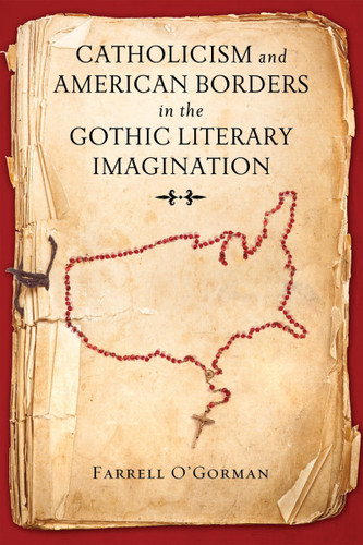 Catholicism and American Borders in the Gothic Literary Imagination book cover by Farrell O'Gorman