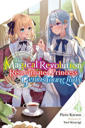 The Magical Revolution of the Reincarnated Princess and the Genius Young Lady, Vol. 4 (novel) (The Magical Revolution of the Reincarnated Princess and the Genius Young Lady (light novel) #4) book cover by Piero Karasu