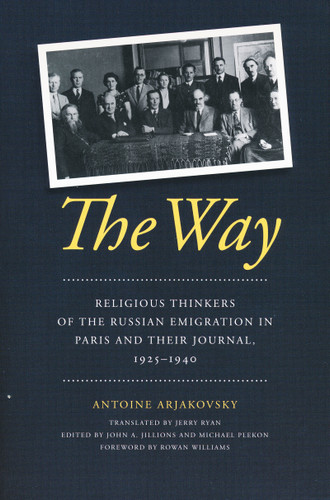 The Way: Religious Thinkers of the Russian Emigration in Paris and Their Journal, 1925-1940 book cover by Antoine Arjakovsky