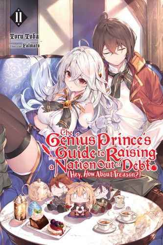 The Genius Prince's Guide to Raising a Nation Out of Debt (Hey, How About Treason?), Vol. 11 (light novel) (The Genius Prince's Guide to Raising a Nation Out of Debt (Hey, How About Treason?) (light novel) #11) book cover by Toru Toba