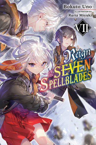 Reign of the Seven Spellblades, Vol. 7 (light novel) (Reign of the Seven Spellblades (novel) #7) book cover by Bokuto Uno