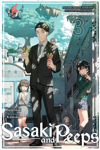 Sasaki and Peeps, Vol. 3 (light novel): Psychic Battles, Magical Girls, and Death Games Can’t Contend with Otherworldly Fantasy ~Or So I Thought, but Now a Storm Is Brewing~ (Sasaki and Peeps (light novel) #3) book cover by Buncololi