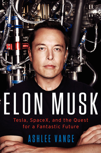 Elon Musk: Tesla, SpaceX, and the Quest for a Fantastic Future Cover