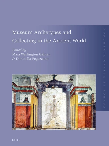 Museum Archetypes and Collecting in the Ancient World [9789004280502]