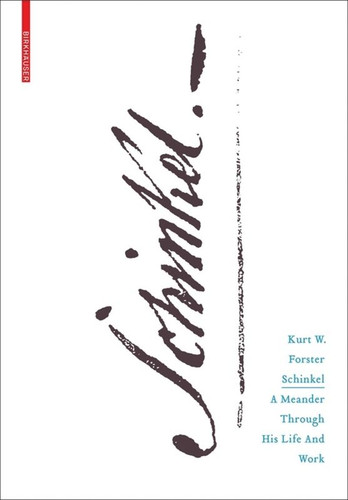Schinkel: A Meander through his Life and Work book cover by Kurt W. Forster
