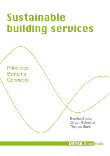 Sustainable Building Services: Principles - Systems - Concepts (DETAIL Green Books) book cover by Bernhard Lenz, Jürgen Schreiber, Thomas Stark