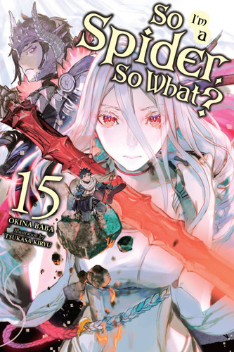 So I'm a Spider, So What?, Vol. 15 (light novel) (So I'm a Spider, So What? (light novel) #15) book cover by Okina Baba