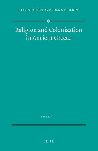 Religion and Colonization in Ancient Greece [9789004071193]
