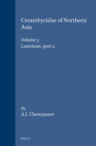 Cerambycidae of Northern Asia, Volume 3 Lamiinae, part 2 [9789004093072]