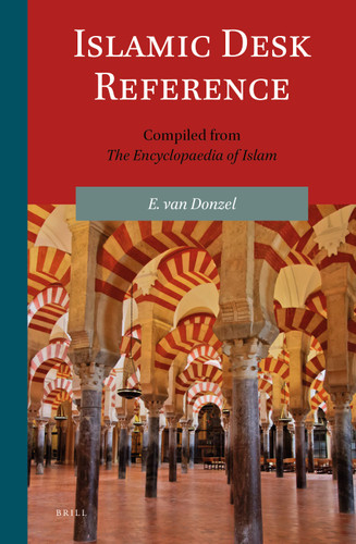 Islamic Desk Reference: Compiled from The Encyclopaedia of Islam [9789004097384]