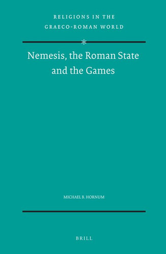 Nemesis, the Roman State and the Games [9789004097452]