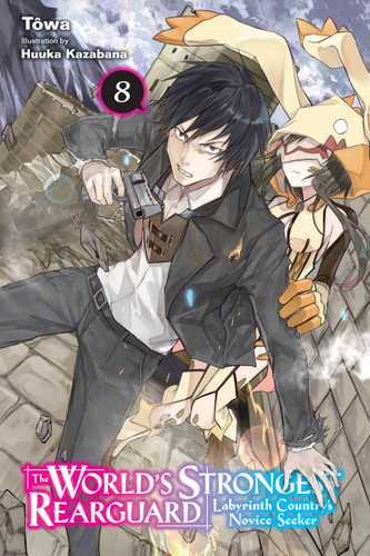 The World's Strongest Rearguard: Labyrinth Country's Novice Seeker, Vol. 8 (light novel) (The World's Strongest Rearguard: Labyrinth Country's Novice Seeker (light novel) #8) book cover by Tôwa