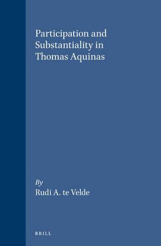 Participation and Substantiality in Thomas Aquinas [9789004103818]