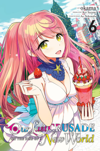Our Last Crusade or the Rise of a New World, Vol. 6 (manga) (Our Last Crusade or the Rise of a New World (manga) #6) book cover by Kei Sazane