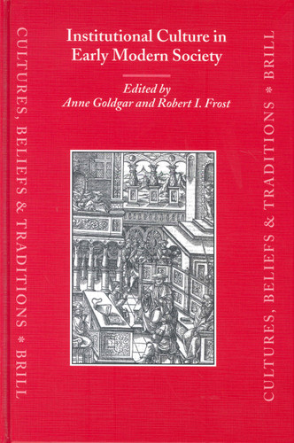 Institutional Culture in Early Modern Society [9789004138803]