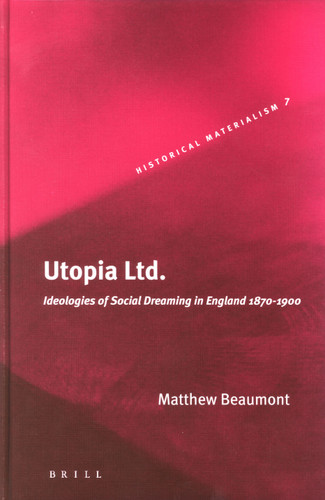 Utopia Ltd.: Ideologies of Social Dreaming in England 1870-1900 [9789004142961]