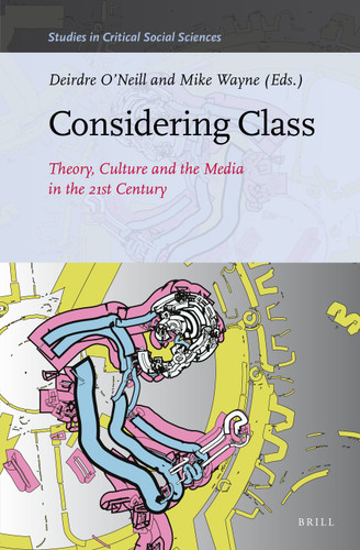 Considering Class: Theory, Culture and the Media in the 21st Century [9789004319516]