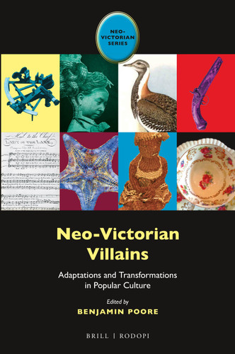 Neo-Victorian Villains: Adaptations and Transformations in Popular Culture [9789004322240]