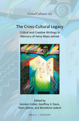 The Cross-Cultural Legacy: Critical and Creative Writings in Memory of Hena Maes-Jelinek [9789004336421]