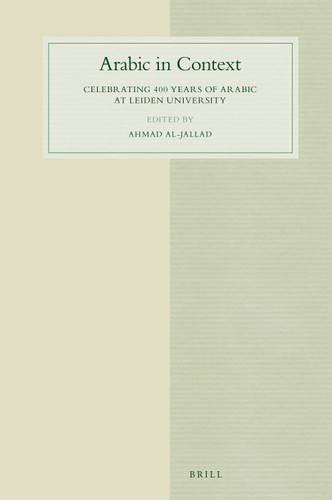 Arabic in Context: Celebrating 400 years of Arabic at Leiden University [9789004343030]