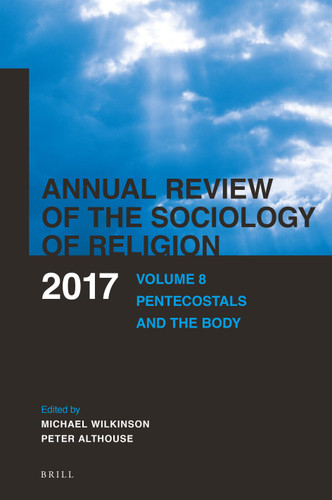 Annual Review of the Sociology of Religion. Volume 8 (2017): Pentecostals and the Body [9789004344174]